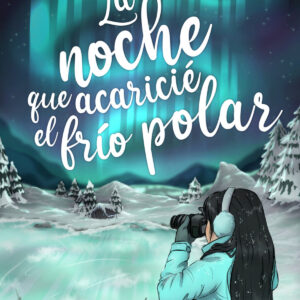 LA NOCHE QUE ACARICIÉ EL FRÍO POLAR
