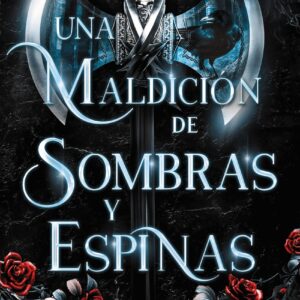 Una maldición de sombras y espinas