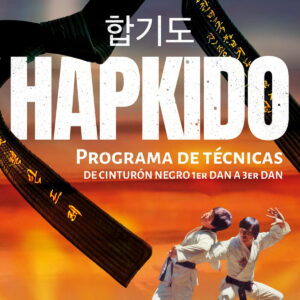 H(VOL.1).HAPKIDO.PROGRAMA DE TÉCNICAS DE CINTURÓN NEGRO 1ER DAN A 3ER DAN