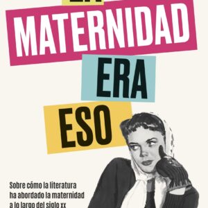 La maternidad era eso