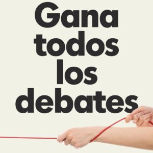 Gana todos los debates