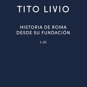 Historia Roma desde su fundación I-III