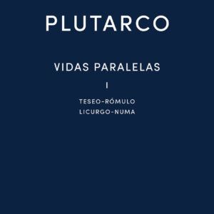 Vidas paralelas I. Teseo - Rómulo - Licurgo - Numa