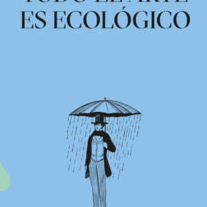 Todo el arte es ecológico