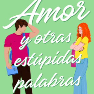 Amor y otras estúpidas palabras