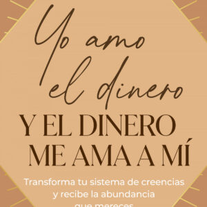 YO AMO EL DINERO Y EL DINERO ME AMA A MÍ