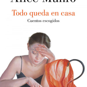 Todo queda en casa. Cuentos escogidos
