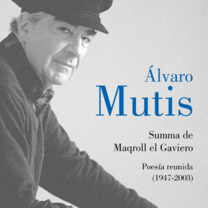 Summa de Maqroll el Gaviero. Poesía reunida