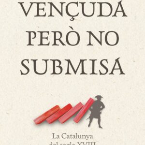 Vençuda però no submisa: la Catalunya del segle XVIII