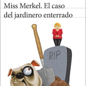 Miss Merkel. El caso del jardinero enterrado