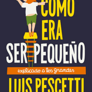 Cómo era ser pequeño explicado a los grandes