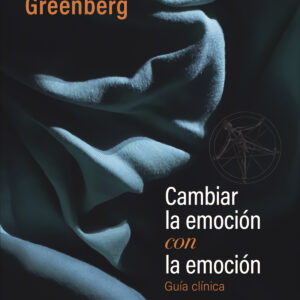 Cambiar la emoción con la emoción. Guía clínica