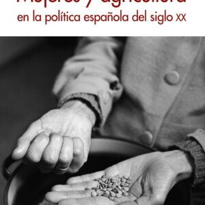 Mujeres y agricultura en la política española del siglo XX
