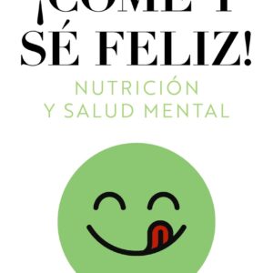 Come y sé feliz. Nutrición y salud mental