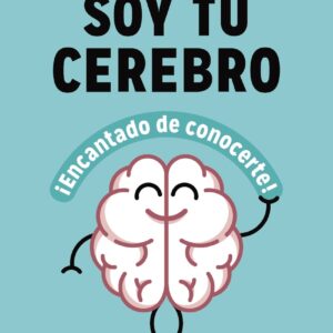 Soy tu cerebro, encantado de conocerte