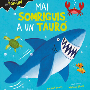 Mai somriguis a un tauró