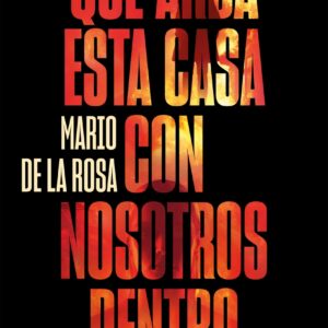 Que arda esta casa con nosotros dentro