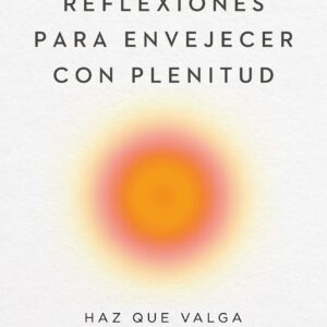 Reflexiones para envejecer con plenitud
