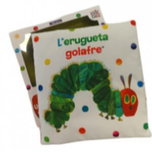 L'erugueta golafre. Un llibre de tela per abraçar