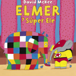 Elmer. Un cuento - Elmer y Súper Ele
