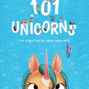 101 unicorns i tot el que has de saber sobre ells