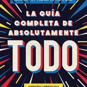 La guía completa de absolutamente todo