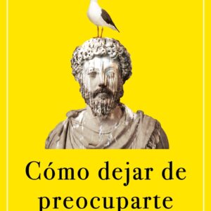 Cómo dejar de preocuparte