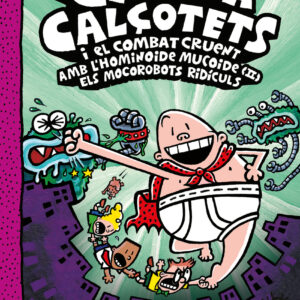 El Capità Calçotets i el combat cruent amb l'hominoide mucoide (II). Els Mocorobots Ridículs