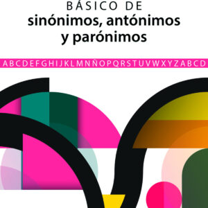 Diccionario Básico de Sinónimos, Antónimos y Parónimos