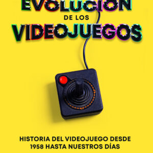 La Evolución de los Videojuegos