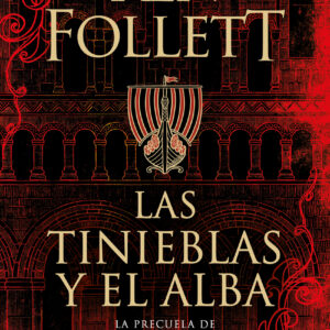 Las tinieblas y el alba (La precuela de Los pilares de la Tierra)