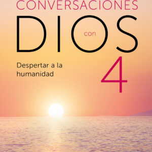 Conversaciones con Dios IV