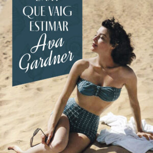 L'any que vaig estimar Ava Gardner