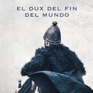 El dux del fin del mundo (Las cenizas de Hispania 3)