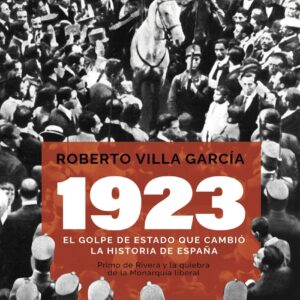 1923. El golpe de Estado que cambió la Historia de España