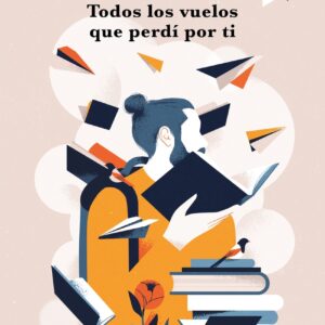 Todos los vuelos que perdí por ti