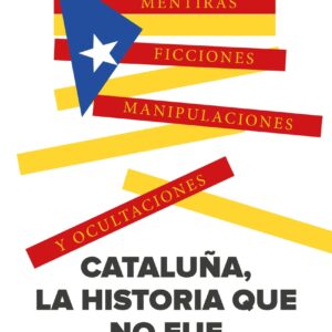 Cataluña, la historia que no fue