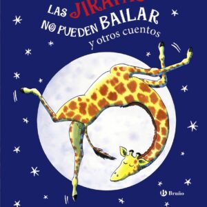 Las jirafas no pueden bailar y otros cuentos