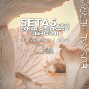 SETAS PARA SANAR, ALUCINAR Y DISFRUTAR - MANUAL DE