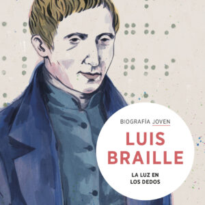 Louis Braille. La luz en los dedos