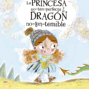 La princesa no-tan-perfecta y el dragón no-tan-temible