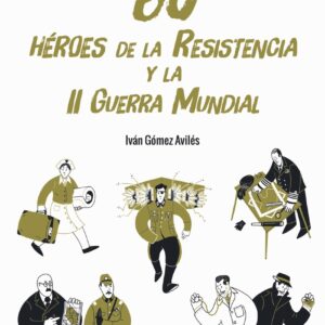 60 Héroes de la Resistencia y la II Guerra Mundial