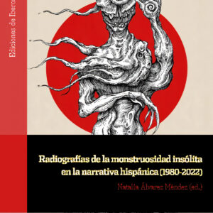 Radiografías de la monstruosidad insólita en la narrativa hispáni