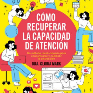 CÓMO RECUPERAR LA CAPACIDAD DE ATENCIÓN