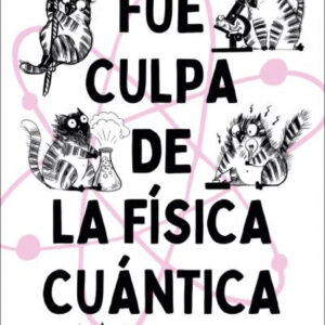 Fue culpa de la física cuántica