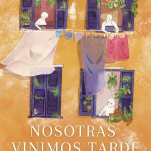 NOSOTRAS VINIMOS TARDE