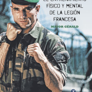 El entrenamiento físico y mental de la legión francesa