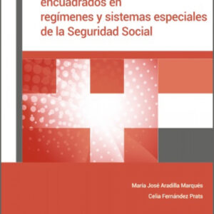 Los trabajadores encuadrados en regímenes y sistemas especiales de la Seguridad Social
